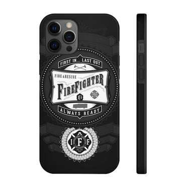 Firefighter - First In.. Last Out - Always Ready - IAFF Maltese Cross - Tough Phone Cases