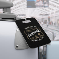 Firefighter - First in... Last Out - Always Ready Luggage Tag