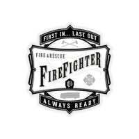 First In... Last Out - Firefighter - Always Ready Shape Cut Stickers