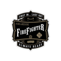 First in... Last Out - Firefighter - Always Ready Shape Cut Stickers